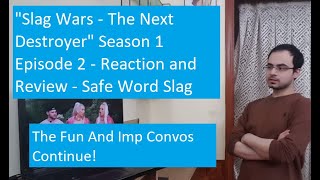 quotSlag Wars  The Next Destroyerquot Season 1 Episode 2  Reaction and Review  Safe Word Slag [upl. by Koeppel]