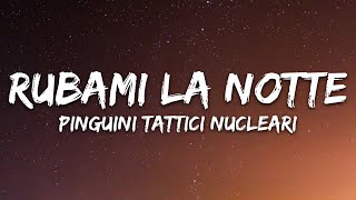 Pinguini Tattici Nucleari  Rubami La Notte TestoLyrics [upl. by Hirsh]