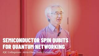 Semiconductor Spin Qubits for Quantum Networking w Akira Oiwa [upl. by Jos985]