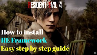 How To Install RE Framework For Resident Evil 4  Easy StepByStep Tutorial  Under 10 Mins [upl. by Enoval569]