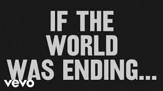 JP Saxe  If The World Was Ending Lyric Video ft Julia Michaels [upl. by Yul586]