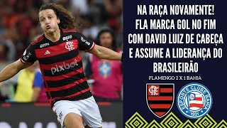 NA RAÇA MENGÃO VENCE NO FIM DE NOVO COM GOL DE DAVID LUIZ E ASSUME A LIDERANÇA DO BRASILEIRÃO [upl. by Alyam947]