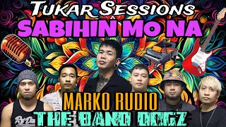 SABIHIN MO NA  TUKAR SESSIONS  TOP SUZARA  COVER  MARKO RUDIO  THE BAND DOGZ [upl. by Birdella]