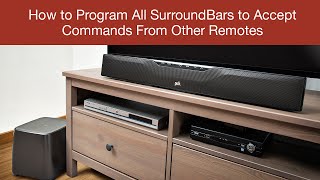 How to Program All SurroundBars to Accept Commands From Other Remotes [upl. by Rengia]