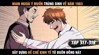 Review Truyện Main Trùng Sinh về 1983 Xây Dựng Đế Chế Kinh Tế Từ Buôn Đồng Nát Chap 317318 [upl. by Merari340]