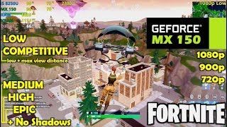 MX150  i5 8250U  FORTNITE Ultimate Benchmark  1080p 900p 720p [upl. by Wendie]