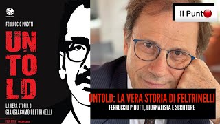 Ferruccio Pinotti Untold la vera storia di Giangiacomo Feltrinelli [upl. by Aleel40]