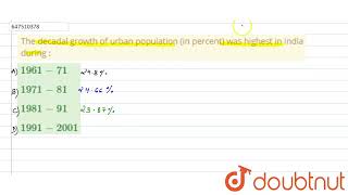 The decadal growth of urban population in percent was highest in India during   CLASS 14  P [upl. by Eaj]