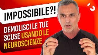 IMPOSSIBILE Demolisci le tue scuse usando le neuroscienze [upl. by Llertak]