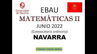 EBAU Matemáticas II junio 2022 Navarra [upl. by Ax606]