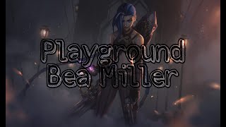 Playground  Bea Miller From ARCANELeague of Legends Sub Español  Lyrics [upl. by Stanislaus131]