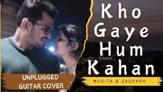 KHO GAYE HUM KAHAN  UNPLUGGED HINDI GUITAR COVER  JASLEEN ROYAL amp PRATEEK KUHAD  BAAR BAAR DEKHO [upl. by Sieracki]