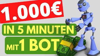 EINFACH 💸VERDIENE 1000€ IN 5 MINUTEN mit diesem BOT 🤖 Geld verdienen OHNE GEWERBE  Teil 1 [upl. by Teteak957]