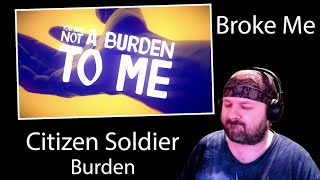 Reaction Citizen Solider  Burden Broke Me [upl. by Enorej599]