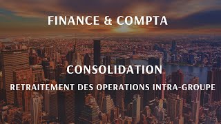 Consolidation retraitement des opérations intra groupe [upl. by Slohcin]