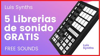 5 Librerías de sonidos GRATIS  FREE ▶️ Luis Synths [upl. by Ettevahs]