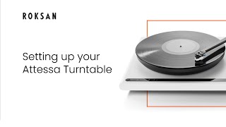 Setting up your Attessa Turntable  Roksan [upl. by Nojid]