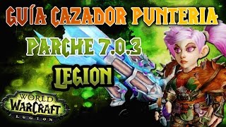 World of Warcraft LEGION  GUÍA CAZADOR PUNTERÍA 703 PvE [upl. by Whitford]