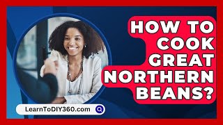 How To Cook Great Northern Beans  LearnToDIY360com [upl. by Sukramaj]