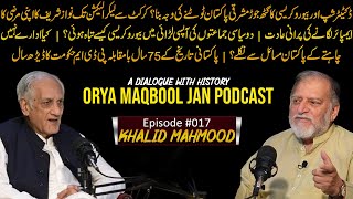 A Dialogue With History  Orya Maqbool Jan Podcast Episode 017  Khalid Mahmood [upl. by Yecnuahc612]