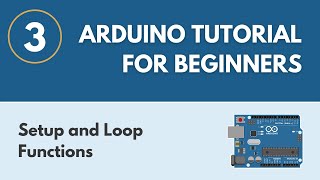 Setup and Loop Functions  Arduino Tutorial for Beginners 3 [upl. by Laehplar]