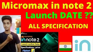 MICROMAX IN NOTE 2 SPECIFICATION🔥🔥  IN NOTE TO LAUNCH DATE   TECH KA BACKPACK 🇮🇳🇮🇳 [upl. by Onidranreb]