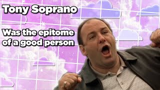 The Sopranos Tony Soprano was the Epitome of a Good Person  Video Essay [upl. by Eudo963]