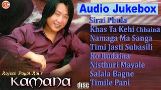 Rajesh Payal Rai  Super Hit Album Kamana Juke Box  Album  Kamana  Rajesh Payal Songs Collection [upl. by Otrevogir13]