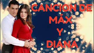 CANCION DE MÁX Y DIANA  LETRA 👉 [upl. by Gide534]