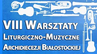 Jeśli ktoś jest spragniony  VIII Warsztaty Liturgiczno Muzyczne Archidiecezji Białostockiej [upl. by Namia]