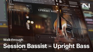 Session Bassist – Upright Bass walkthrough  Native Instruments [upl. by Marguerita]