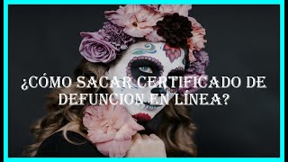 ¿Cómo sacar certificado de defuncion en línea [upl. by Stormie]