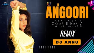 Angoori Badan Dj Remix  Hard Bass  DJ Annu Gopiganj  Chamak Cham Chmake DJ Song [upl. by Gahl252]