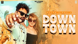 DOWNTOWN OFFICIAL VIDEO HARF KAUR  GULAB SIDHU  THE KIDD PUNJABI SONGS  PUNJABI SONG 2024 [upl. by Bushey]