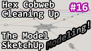 Hex Cobweb Antenna Cleaning Up The Model in SketchUp  Modeling 16  G7UIV [upl. by Alleinad]