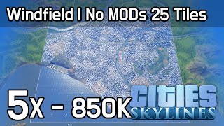 Cities Skylines  Windfield  No MODs 25Tiles 850K [upl. by Ardnoid]