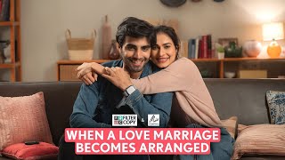 FilterCopy  When A Love Marriage Becomes Arranged  Ft Aneri Vajane Karan Jotwani [upl. by Nrol]