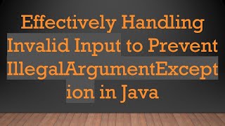 Effectively Handling Invalid Input to Prevent IllegalArgumentException in Java [upl. by Ely254]