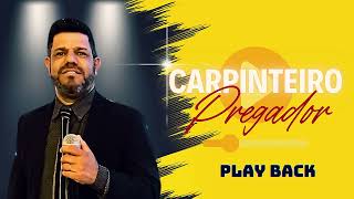 Carpinteiro Pregador  Pr Carlos Henrique Play Back [upl. by Noerb]