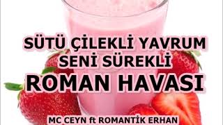 Sütü Çilekli Yavrum Seni Sürekli Roman Havası MC Ceyn ft Romantik Erhan [upl. by Snodgrass]