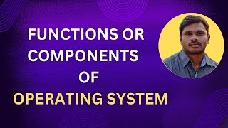 5 FUNCTIONS OR COMPONENTS OF OS [upl. by Oicaroh]