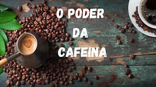 O Poder da Cafeína Energia Foco e Muito Mais [upl. by Naffets]