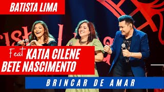 Batista Lima feat Katia Cilene e Bete Nascimento – Brincar de Amar Acústico [upl. by Etteuqram]