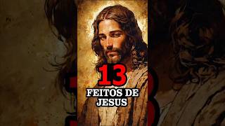 13 FEITOS DE JESUS O ÚLTIMO É O MAIS IMPORTANTE jesus fé feedshorts shorts viralshorts fyp [upl. by Nyltyak]