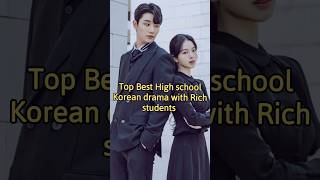 Top best high school Korean drama with Rich students kdrama cdrama [upl. by Toscano]