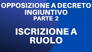 Opposizione a decreto ingiuntivo Pt 2  Iscrizione a ruolo con SLpct [upl. by Lovel]