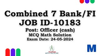 Combined 10 BankFI Job ID 10183 Post Officer cash MCQ Math Solution Exam Date 24052024 [upl. by Jed314]