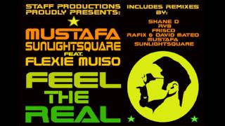 Mustafa amp Sunlightsquare feat Flexie Muiso  Feel the Real Shane D Remix [upl. by Johnnie]