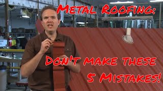 5 Common Mistakes to Avoid When Installing Metal Roofing [upl. by Elyad782]