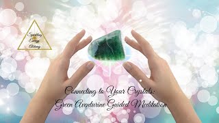 Connecting to your Crystals Green Aventurine Guided Meditation [upl. by Hares]